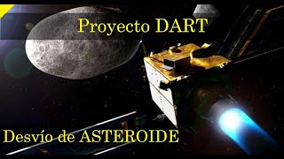 Proyecto DART - Primera Prueba de DESVIO REAL de ASTEROIDES