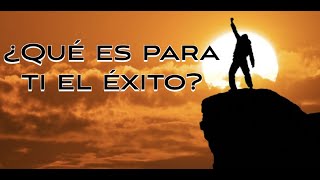 ¿Qué es para ti el éxito?