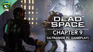 DEAD SPACE Remake (2023) - Chapter 9 Full Walkthrough | Ultrawide PC Gameplay - No Commentary