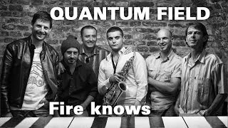 Quantum Field - Fire knows @ Gerila Bar