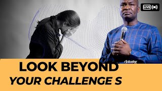 apostle joshua selman.look beyond your challenges