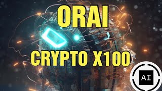 Orai la blockchain L1 de l'intelligence artificielle crypto X100