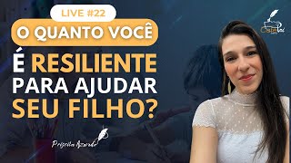 O quanto você é resiliente para ajudar seu filho? Priscila Azevedo