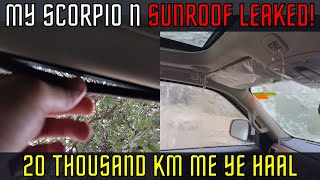 MY SCORPIO N SUNROOF LEAKED!! | Condition in 20 Thousand Km | Most Detailed Video And Solutions