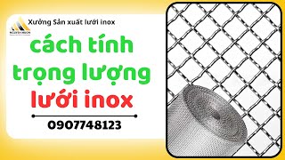 🔴Hướng Dẫn Tính Trọng Lượng Lưới Inox Đơn Giản Dễ Hiểu