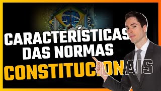 Características das Normas Constitucionais!