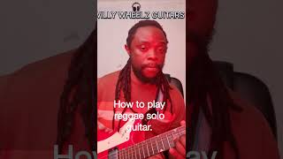 How to play a reggae solo guitar.