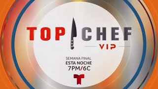 Top Chef VIP | Semana Final | Está Noche 7PM/6C | Por Telemundo y en la APP