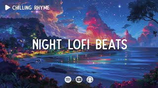 Night lofi beats 📚 Night lofi mix - Lofi mix - [ Lofi Hip-hop Mix ]