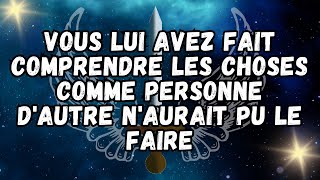 Vous lui avez fait comprendre les choses comme personne d'autre n'aurait pu le faire