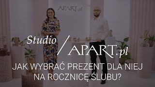 Studio Apart: Jak wybrać prezent dla niej na rocznicę ślubu?