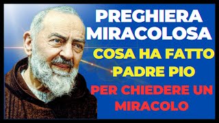 PADRE PIO: LA PREGHIERA MIRACOLOSA CHE UTILIZZAVA PER UN MIRACOLO DISPERATO.