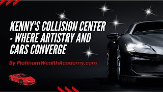 Kenny's Collision Center - Where Artistry And Cars Converge By PlatinumWealthAcademy.com