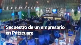 Se filtra video del S3CUESTRO del empresario Tacuri Hernández en Restaurante en Pátzcuaro