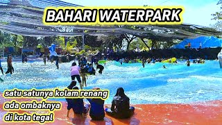 Bahari waterpark, satu satunya kolam renang yang ada ombaknya di kota tegal