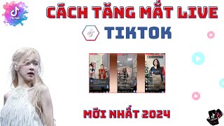 ✅ Tăng Mắt Live Tiktok Nhanh Nhất, Không Tụt, Mới Nhất 2024 | TĂNG MẮT LIVE TIKTOK NHANH NHẤT