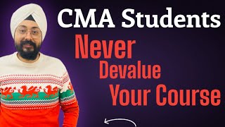 CMA Students || Never Devalue Your Course || ICMAI