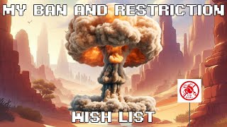 My ban and restriction wish list!