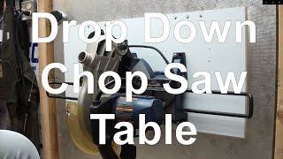 Drop down Chop Saw table