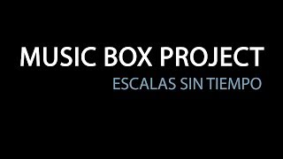 Escalas sin tiempo - Music box project