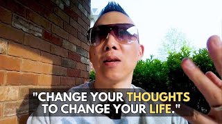 Change Your Thoughts to Change Your Life.