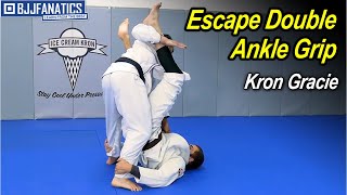 How to Escape Double Ankle Grip by Kron Gracie