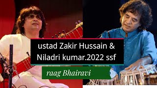 ustad Zakir Hussain & Niladri kumar.ssf 2022 .raag Bhairavi