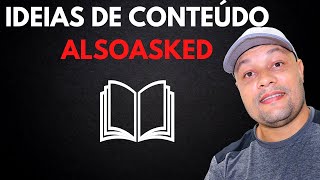 AlsoAsked: Conheça a Ferramenta que te dá Várias Idéias de Conteúdo | GRATUITO!