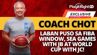 Exclusive Coach Chot! Laban Puso sa FIBA window, SEA Games with JB at World Cup with JC!