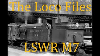 The Loco Files Episode 8  LSWR  M7