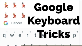 Google Keyboard Tricks and Tips You Must Know