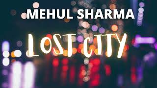 Mehul ShaRma - LOST CITY  [OFFICIAL AUDIO] (No Copyright "CHILL HIP-HOP" Vlog/Background Music)