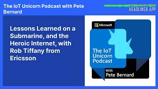 Lessons Learned on a Submarine, and the Heroic Internet, with Rob Tiffany from Ericsson