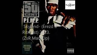 50 Cent Ft  Skyland  P I M P Érezd a Ritmust 2023  ZsR MashUp