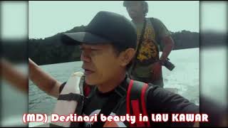 (MD) destinasi tiada henti LAU KAWAR beauty