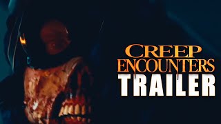 CREEP ENCOUNTERS Official Trailer #2 (2024) Creature Feature