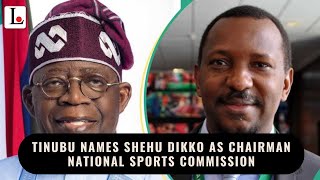 Tinubu Names Shehu Dikko As Chairman National Sports Commission