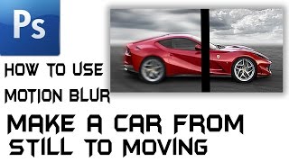 Photoshop Tutorial | Make still car in motion with  Motion Blur