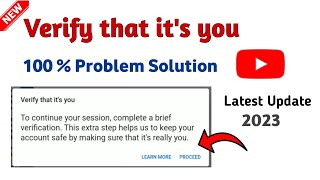 verify that it's you problem |verify that it's you youtube problem | latest update 2023