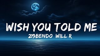 219Bendo, Will Ryte & COLLAB - Wish You Told Me (Lyrics)  | 25 Min