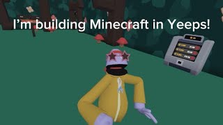 I’m building Minecraft In Yeeps hide and seek..