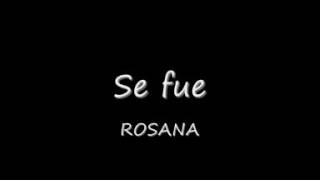 Rosana   Se fue