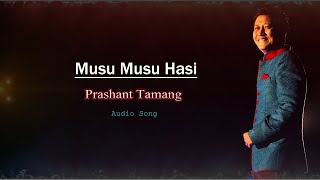 Musu Musu Hasi - Prashant Tamang ( Audio Song )