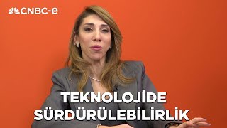 Teknolojide sürdürülebilirlik | Sürdürülebilirlik Sohbetleri 2. Bölüm