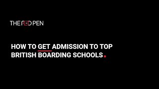 How to get into Leading British Boarding Schools