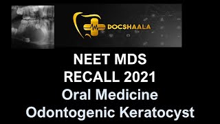 NEET MDS Recall 2021-  Odontogenic Keratocyst - Oral Medicine