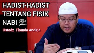 Hadist-Hadist Tentang Fisik Rasulullah ﷺ || Ustadz Firanda Andirja