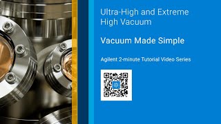 Ultra High and Extreme High Vacuum 2-Minute Tutorials