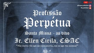 SANTA MISSA COM O RITO DA CONSAGRAÇÃO PERPÉTUA - IR. ELLEN CIRILA, CSAC - OS PALOTINOS