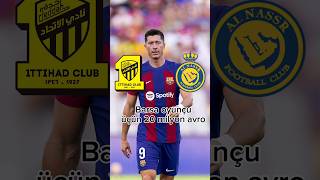 Barselonanın ulduzuna Ərəbistandan təklif🔥#lewandowski #barcelona #alnassr